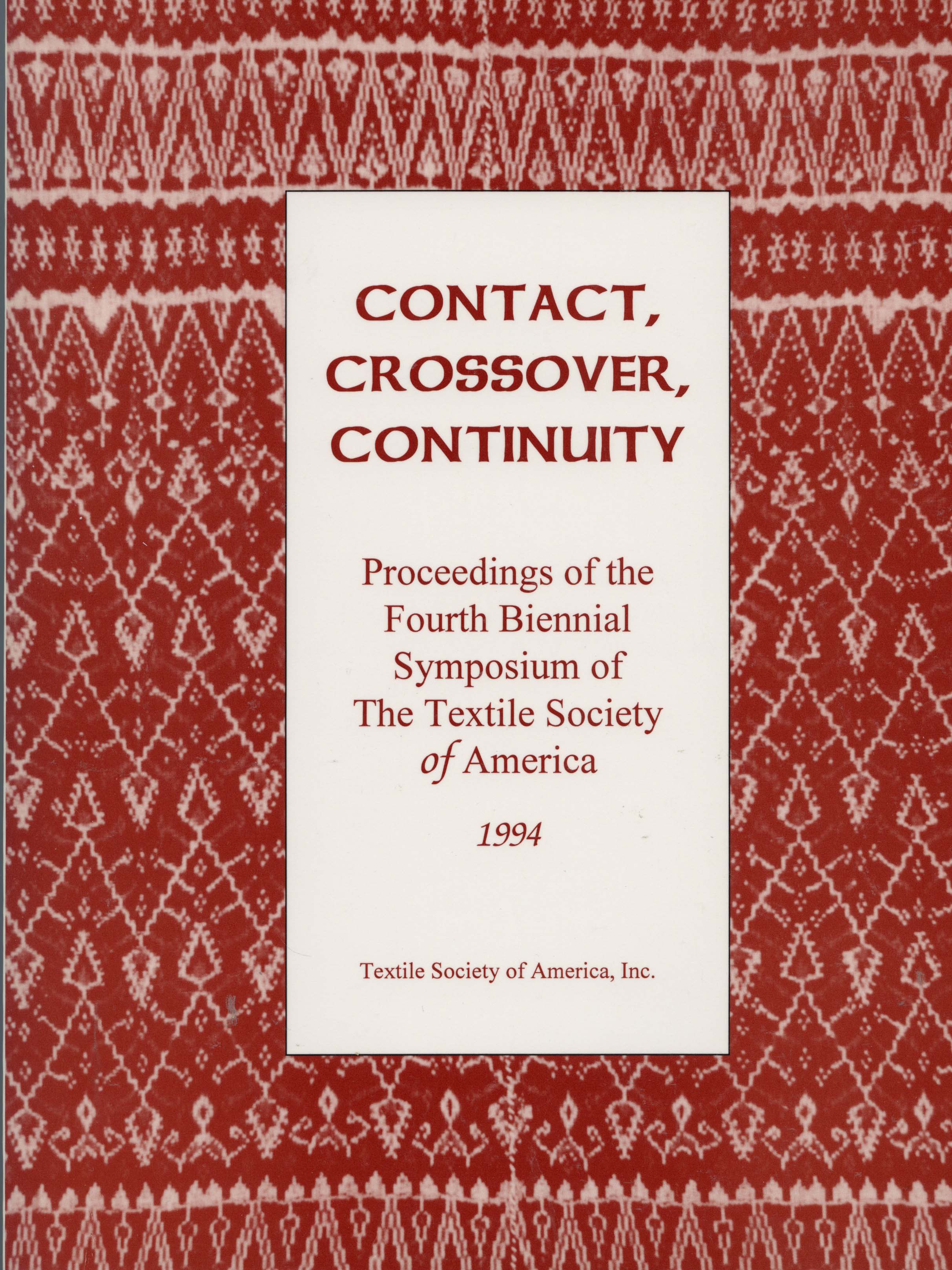 Contact, Crossover, Continuity. Proceedings of the Fourth Biennial Symposium of the Textile Society of America 1994