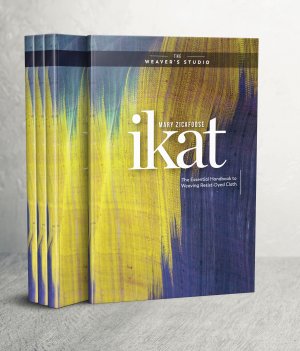 Ikat: The Essential Handbook to Weaving Resist-Dyed Cloth book