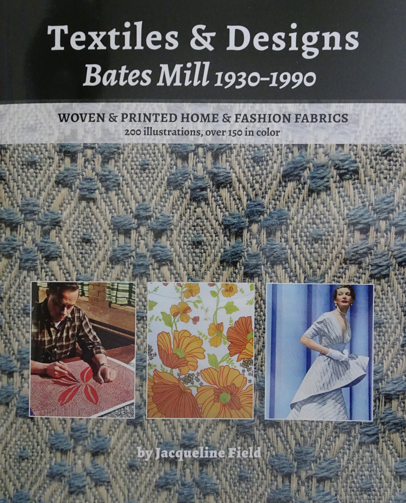 Book Announcement:  "Textiles & Design: Bates Mill 1930-1990. Woven & Printed Home & Fashion Fabrics" by Jacqueline Field