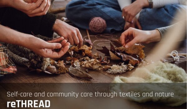 reTHREAD: Self-care and community care through textiles and nature