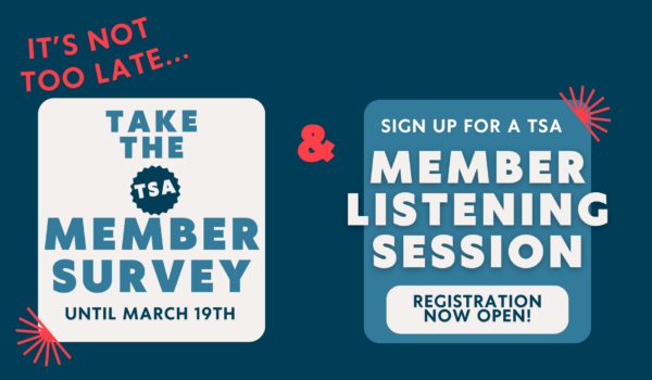 TSA Survey and Member Listening Sessions